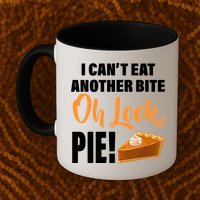I Can't Eat Another Bite Oh Look PIE! Mug