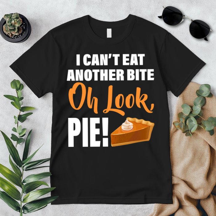 I Can't Eat Another Bite Oh Look PIE! Premium T-Shirt