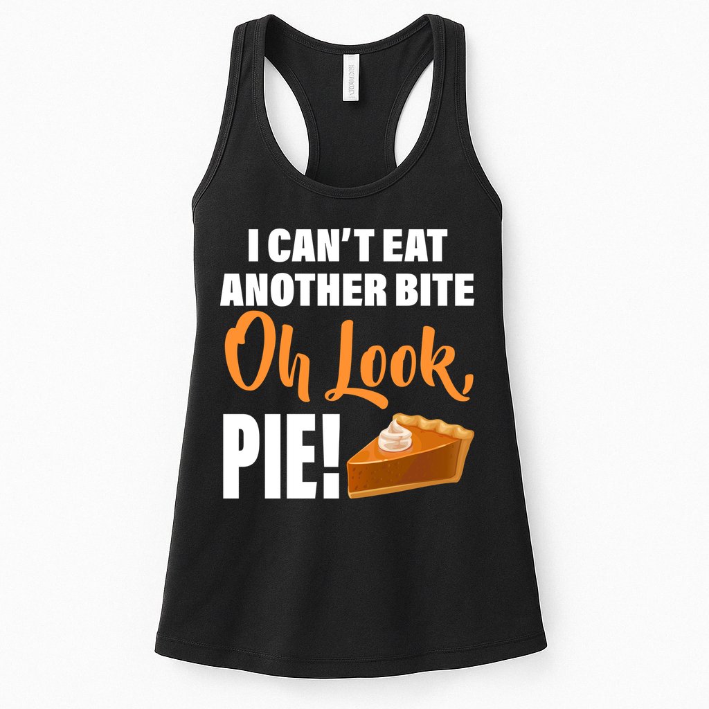 I Can't Eat Another Bite Oh Look PIE! Womens Tank Top