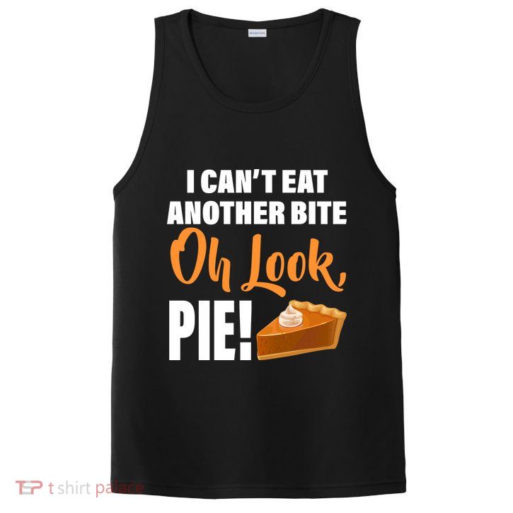I Can't Eat Another Bite Oh Look PIE! PosiCharge Competitor Tank
