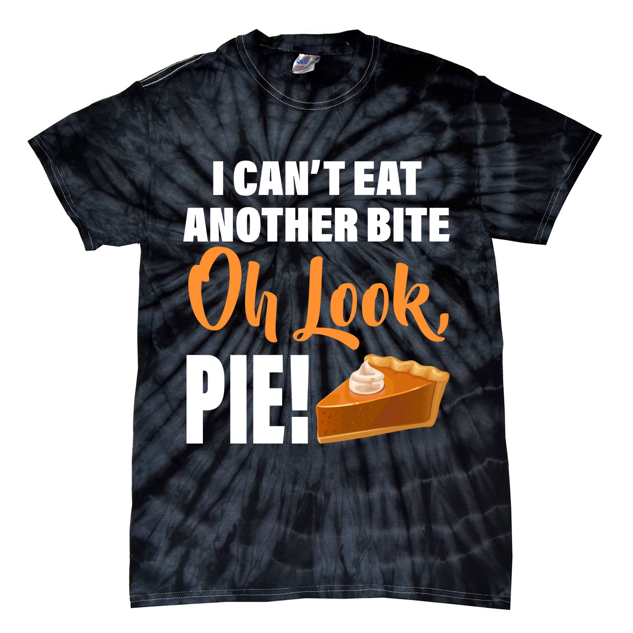 I Can't Eat Another Bite Oh Look PIE! Tie-Dye T-Shirt