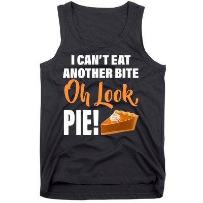 I Can't Eat Another Bite Oh Look PIE! Tank Top