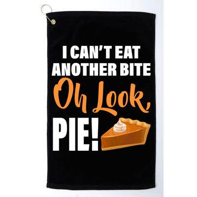 I Can't Eat Another Bite Oh Look PIE! Golf Towel