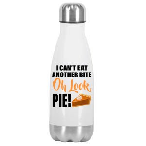 I Can't Eat Another Bite Oh Look PIE! Stainless Steel Insulated Water Bottle