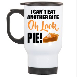 I Can't Eat Another Bite Oh Look PIE! Stainless Steel Travel Mug