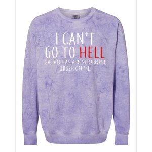 I Can't Go To Hell Satan Has A Restraining Order On Me Colorblast Crewneck Sweatshirt