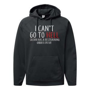 I Can't Go To Hell Satan Has A Restraining Order On Me Performance Fleece Hoodie