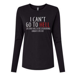 I Can't Go To Hell Satan Has A Restraining Order On Me Womens Cotton Relaxed Long Sleeve T-Shirt