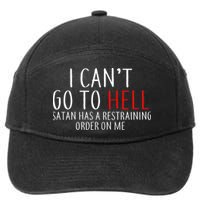 I Can't Go To Hell Satan Has A Restraining Order On Me 7-Panel Snapback Hat