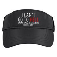 I Can't Go To Hell Satan Has A Restraining Order On Me Adult Drive Performance Visor