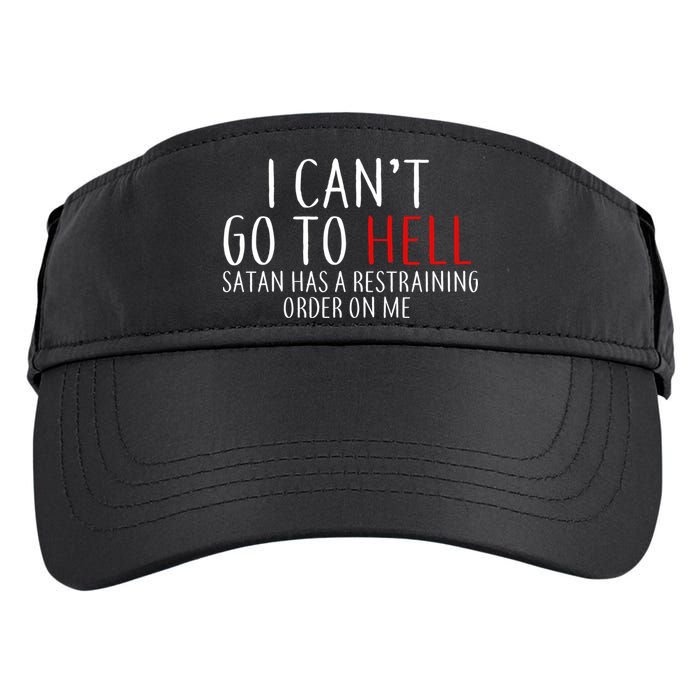 I Can't Go To Hell Satan Has A Restraining Order On Me Adult Drive Performance Visor