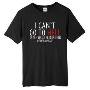 I Can't Go To Hell Satan Has A Restraining Order On Me Tall Fusion ChromaSoft Performance T-Shirt