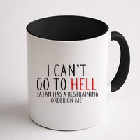 I Can't Go To Hell Satan Has A Restraining Order On Me Mug