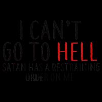 I Can't Go To Hell Satan Has A Restraining Order On Me Mug