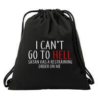 I Can't Go To Hell Satan Has A Restraining Order On Me Drawstring Bag