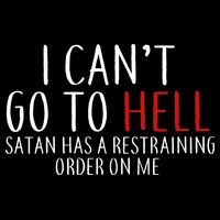 I Can't Go To Hell Satan Has A Restraining Order On Me Drawstring Bag