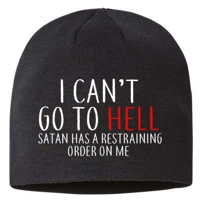 I Can't Go To Hell Satan Has A Restraining Order On Me Sustainable Beanie
