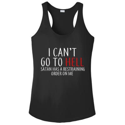 I Can't Go To Hell Satan Has A Restraining Order On Me Ladies PosiCharge Competitor Racerback Tank