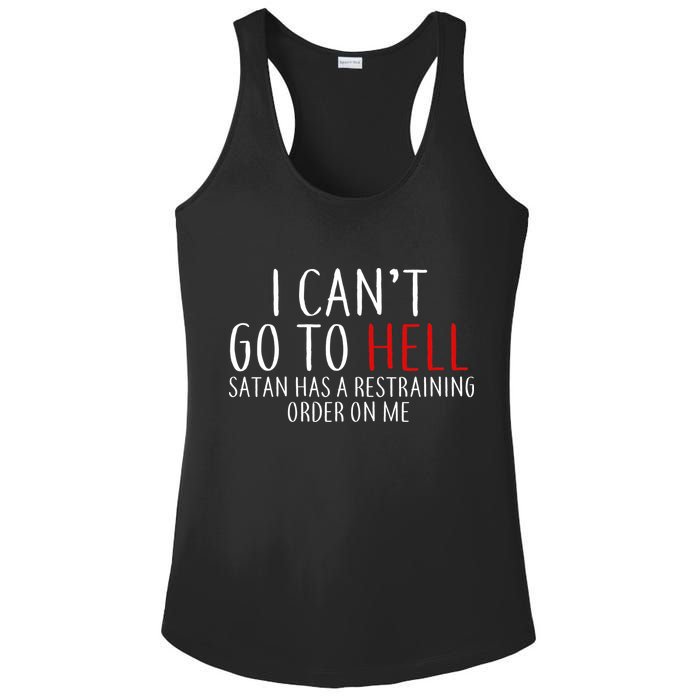 I Can't Go To Hell Satan Has A Restraining Order On Me Ladies PosiCharge Competitor Racerback Tank