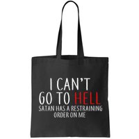 I Can't Go To Hell Satan Has A Restraining Order On Me Bag