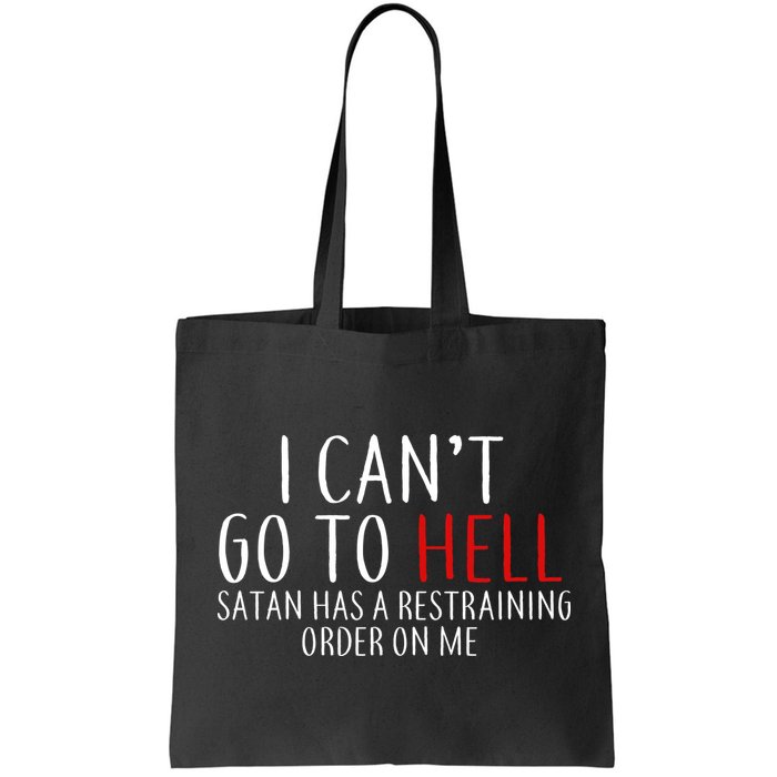 I Can't Go To Hell Satan Has A Restraining Order On Me Bag