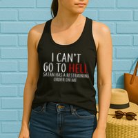 I Can't Go To Hell Satan Has A Restraining Order On Me Womens Tank Top