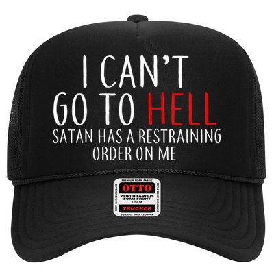 I Can't Go To Hell Satan Has A Restraining Order On Me Trucker Hat