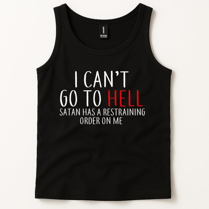 I Can't Go To Hell Satan Has A Restraining Order On Me Tank Top