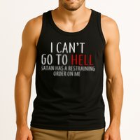 I Can't Go To Hell Satan Has A Restraining Order On Me Tank Top