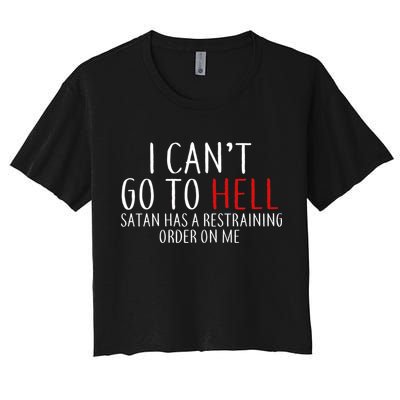 I Can't Go To Hell Satan Has A Restraining Order On Me Crop Top