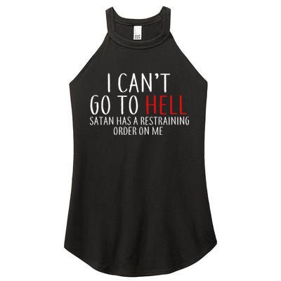 I Can't Go To Hell Satan Has A Restraining Order On Me Women's Perfect Tri Rocker Tank