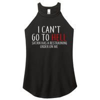 I Can't Go To Hell Satan Has A Restraining Order On Me Women's Perfect Tri Rocker Tank