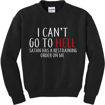 I Can't Go To Hell Satan Has A Restraining Order On Me Kids Sweatshirt