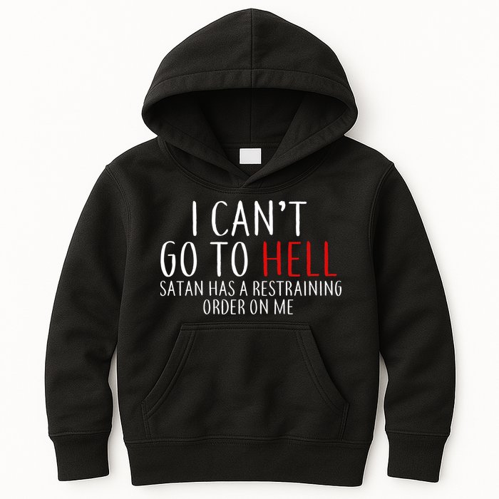 I Can't Go To Hell Satan Has A Restraining Order On Me Kids Hoodie
