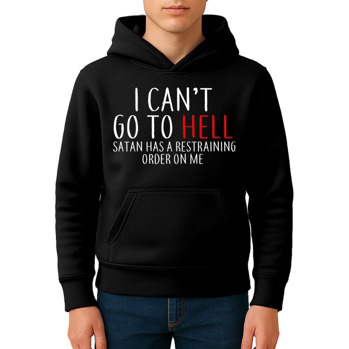 I Can't Go To Hell Satan Has A Restraining Order On Me Kids Hoodie