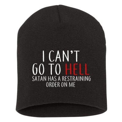 I Can't Go To Hell Satan Has A Restraining Order On Me Short Acrylic Beanie