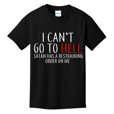 I Can't Go To Hell Satan Has A Restraining Order On Me Kids T-Shirt