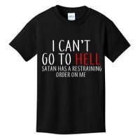 I Can't Go To Hell Satan Has A Restraining Order On Me Kids T-Shirt