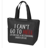 I Can't Go To Hell Satan Has A Restraining Order On Me Zip Tote Bag