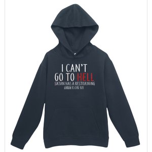 I Can't Go To Hell Satan Has A Restraining Order On Me Urban Pullover Hoodie