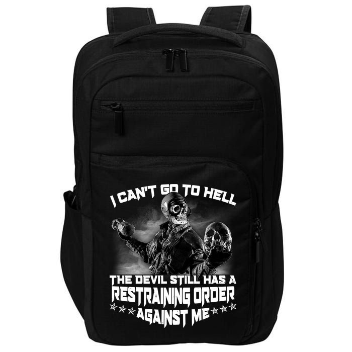 I Can't Go To Hell The Devil Has A Restraining Order Against Me Impact Tech Backpack