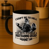 I Can't Go To Hell The Devil Has A Restraining Order Against Me Mug