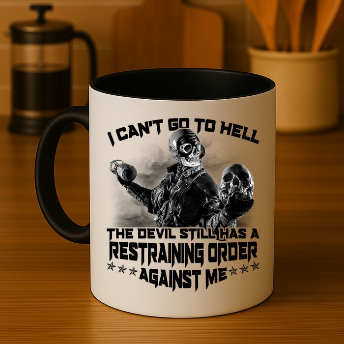 I Can't Go To Hell The Devil Has A Restraining Order Against Me Mug