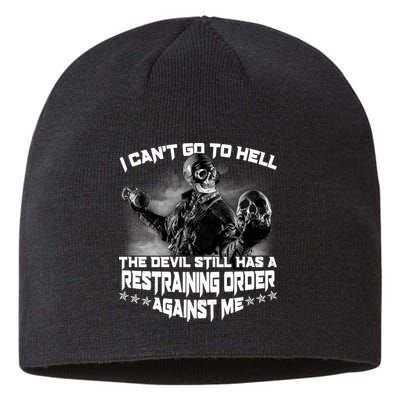I Can't Go To Hell The Devil Has A Restraining Order Against Me Sustainable Beanie