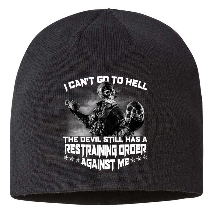 I Can't Go To Hell The Devil Has A Restraining Order Against Me Sustainable Beanie