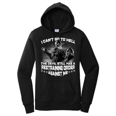 I Can't Go To Hell The Devil Has A Restraining Order Against Me Women's Pullover Hoodie