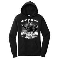 I Can't Go To Hell The Devil Has A Restraining Order Against Me Women's Pullover Hoodie