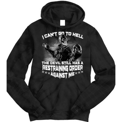 I Can't Go To Hell The Devil Has A Restraining Order Against Me Tie Dye Hoodie