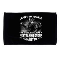 I Can't Go To Hell The Devil Has A Restraining Order Against Me Microfiber Hand Towel