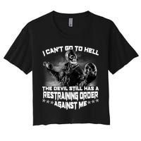 I Can't Go To Hell The Devil Has A Restraining Order Against Me Crop Top